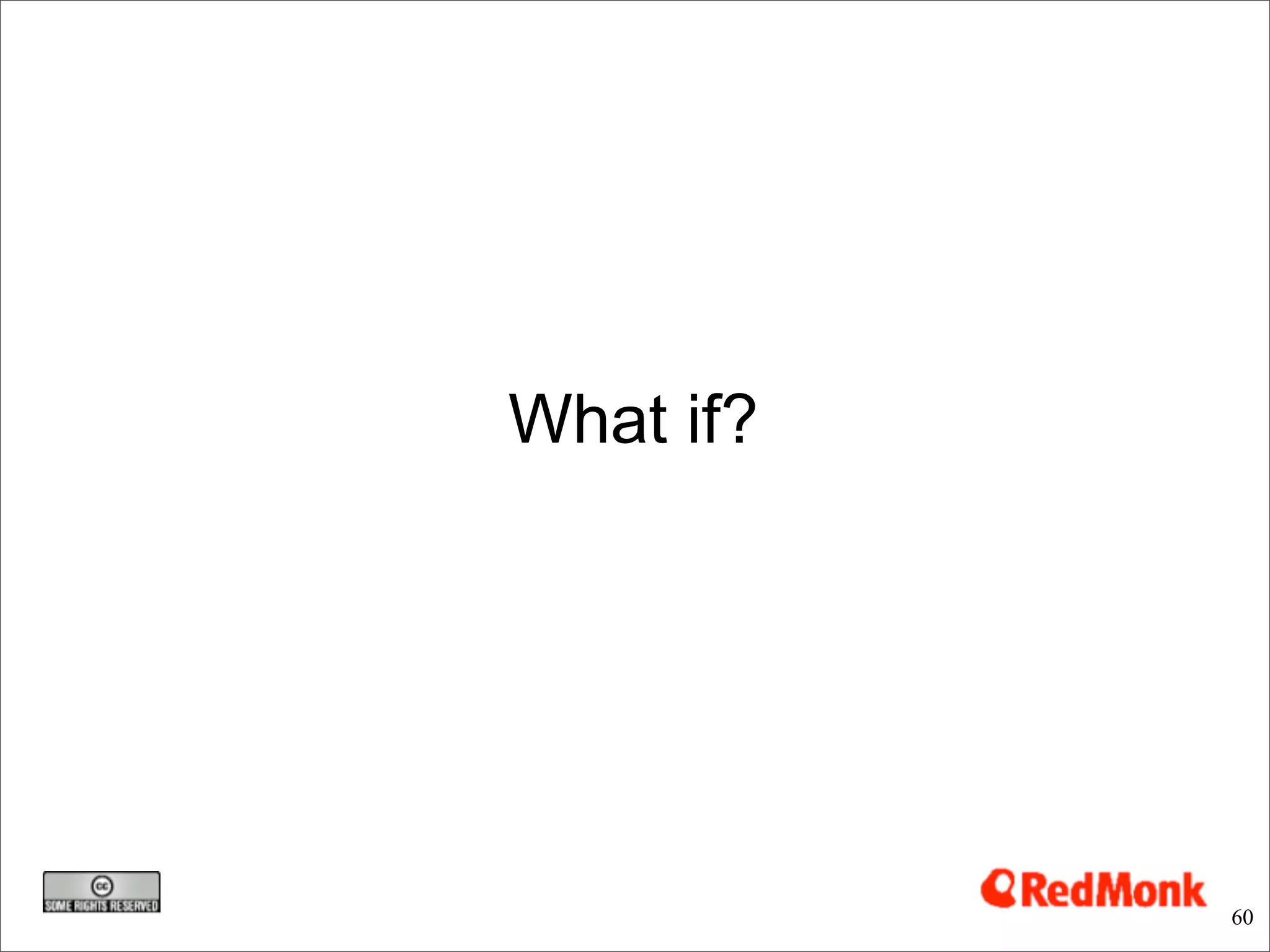 What if?




           60
 