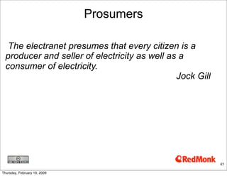 Prosumers

   The electranet presumes that every citizen is a
  producer and seller of electricity as well as a
  consumer of electricity.
                                               Jock Gill




                                                           45

Thursday, February 19, 2009
 