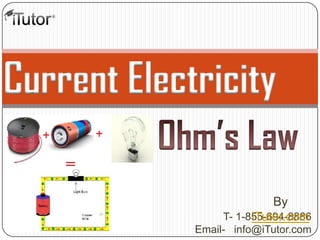 Current Electricity
T- 1-855-694-8886
Email- info@iTutor.com
By
iTutor.com
 