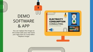 DEMO
SOFTWARE
& APP
You can replace the image on
the screen with your own work.
Just right-click on it and select
“Replace image”
 