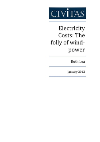 Electricity
    Costs: The
folly of wind-
        power
         Ruth Lea

       January 2012
 