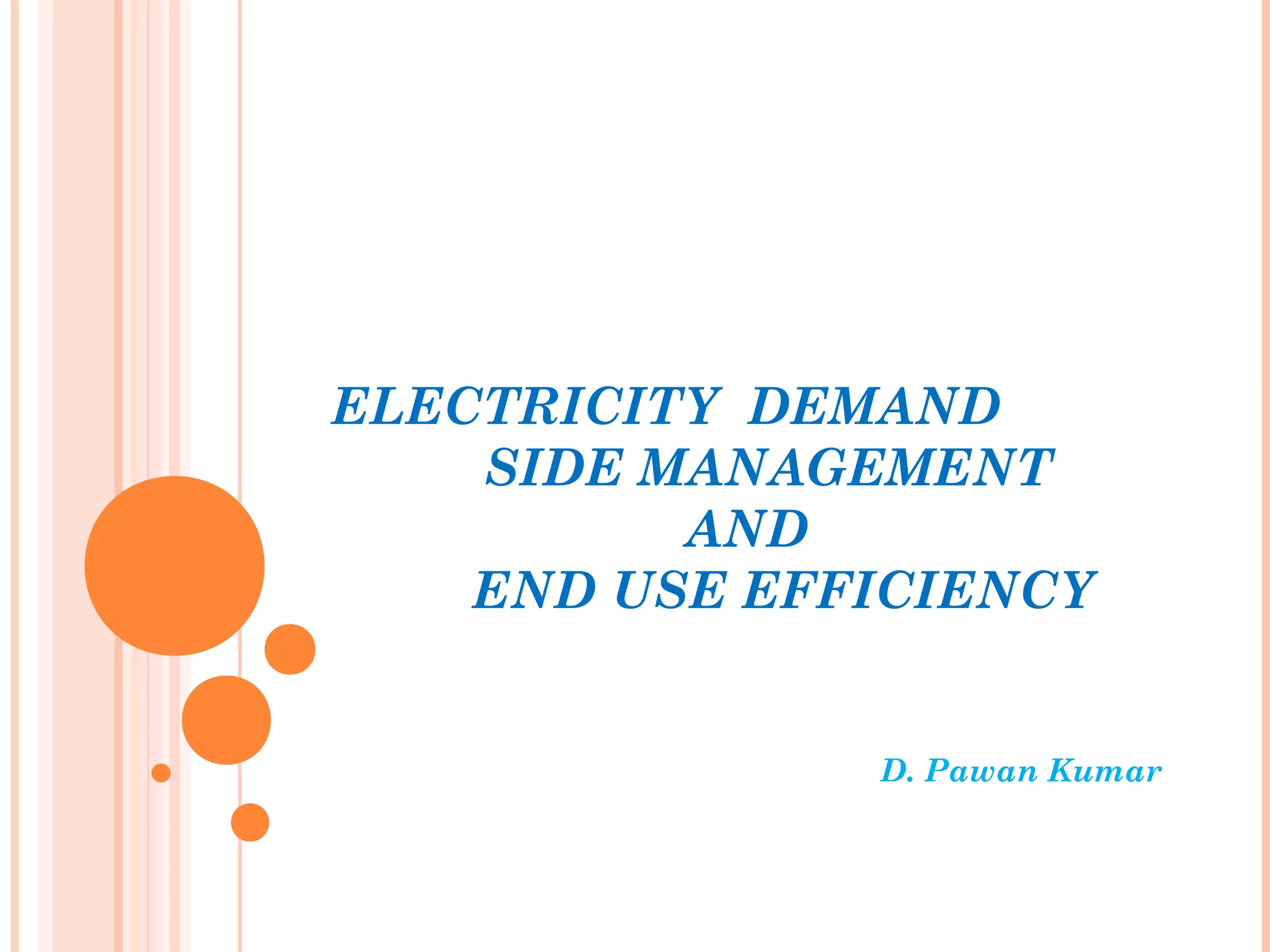 Electricity Demand Side Management (DSM) and End-use Efficiency | PPT
