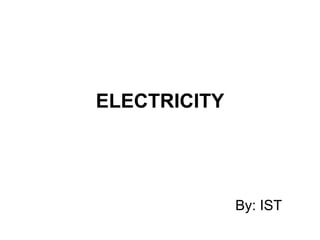 ELECTRICITY
By: IST
 