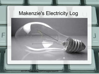 Makenzie's Electricity Log




 HTTP://www.bing.com/images/search
 