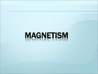 MAGNETISM 
 
