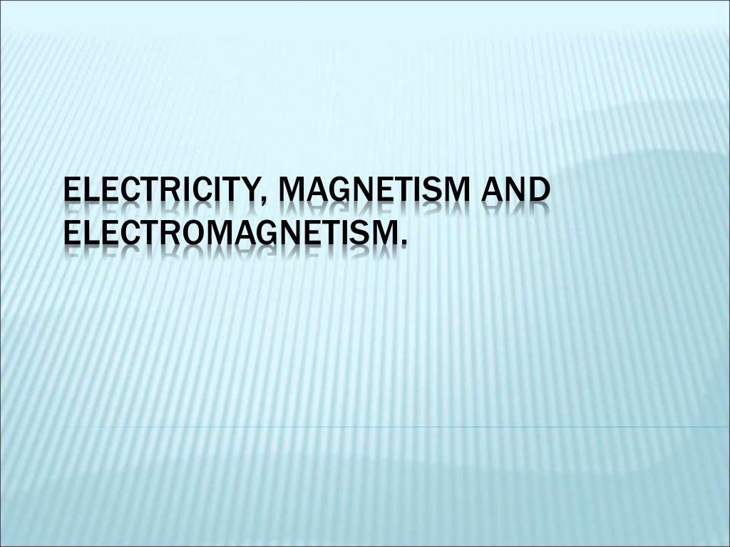 Electricity, and