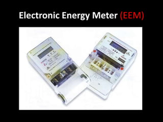 Electronic Energy Meter (EEM)
 