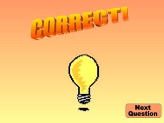 CORRECT! Next  Question 