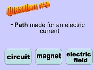 Path  made for an electric current magnet circuit electric field Question #9 
