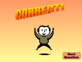CORRECT! Next  Question 
