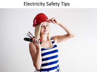 Electricity Safety Tips
 
