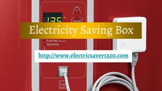 Electricity Saving Box
http://www.electricsaver1200.com
 