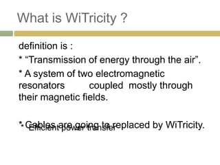 Electricity through wireless transmission witricity