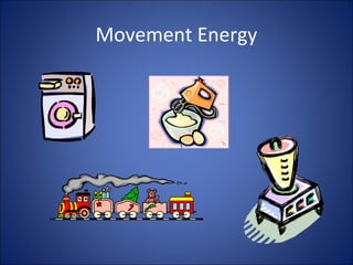 Movement Energy
 