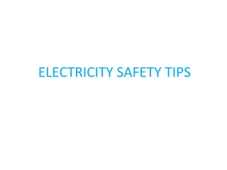 ELECTRICITY SAFETY TIPS
 