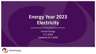 Energy Year 2023
Electricity
Finnish Energy
11.1.2024
(updated 22.2.2024)
 