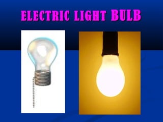 ELECTRIC LIGHTELECTRIC LIGHT BULBBULB
 