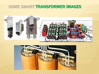 SOME SMART TRANSFORMER IMAGES
 