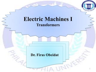 Electric Machines I
Transformers
1
Dr. Firas Obeidat
 