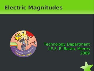 Electric Magnitudes Technology Department I.E.S. El Batán, Mieres 2009 