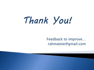 Feedback to improve…
rahmateie@gmail.com
 