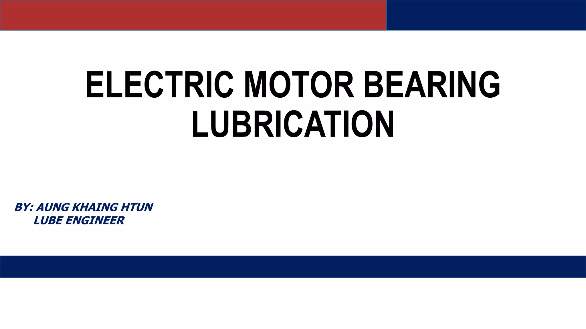 Electric motor bearing lubrication by aung PPT