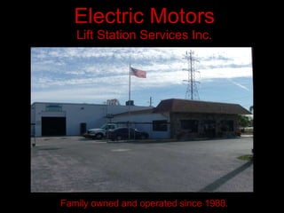 Electric Motors Lift Station Services Inc. Family owned and operated since 1988. 