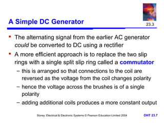 A Simple DC Generator 
 The alternating signal from the earlier AC generator 
could be converted to DC using a rectifier ...