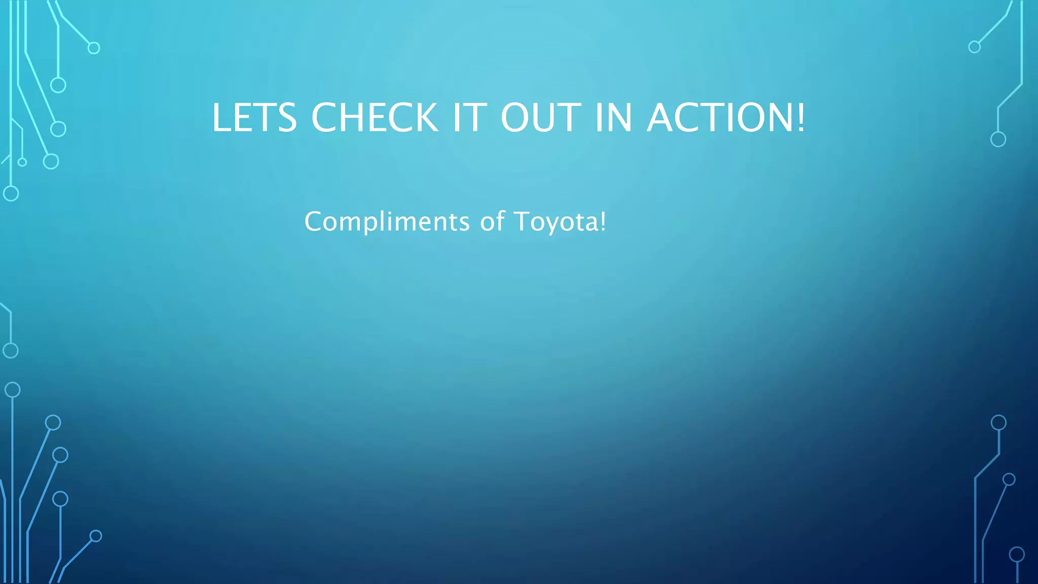 LETS CHECK IT OUT IN ACTION!
Compliments of Toyota!
 