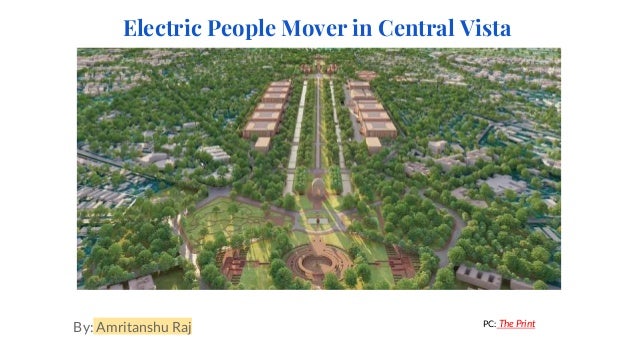 Electric People Mover in Central Vista
PC: The Print
By: Amritanshu Raj
 