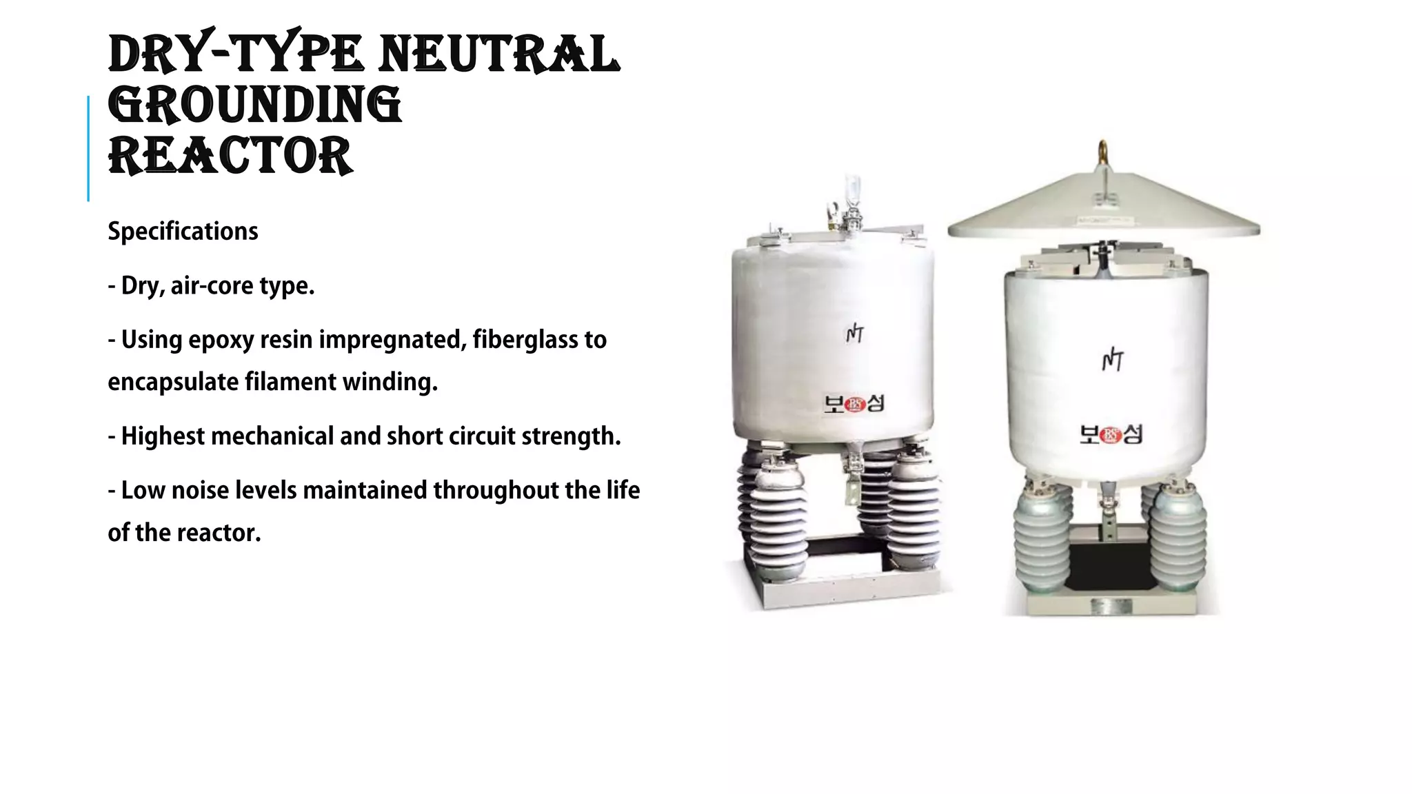 DRY-TYPE NEUTRAL
GROUNDING
REACTOR