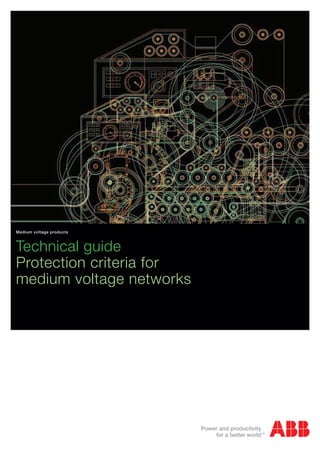 Power and productivity
for a better worldTM
Medium voltage products
Technical guide
Protection criteria for
medium voltage networks
 