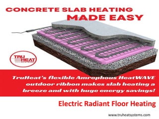 Electric Radiant Floor Heating
www.truheatsystems.com
 