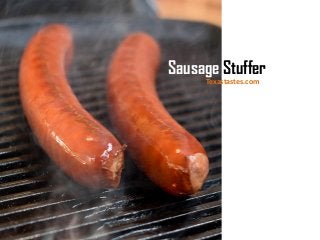 Sausage Stuffer
Texastastes.com
 