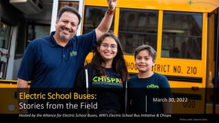 Electric School Buses:
Stories from the Field
March 30, 2022
Hosted by the Alliance for Electric School Buses, WRI’s Electric School Bus Initiative & Chispa
Photo credit: Deanna Dent
 