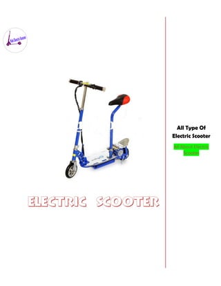 All Type Of
Electric Scooter
All About Electric
Scooter
 