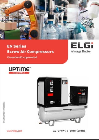 2.2 - 37 kW / 3 - 50 HP (60 Hz)
CIN:L29120TZ1960PLC000351
EN Series
Screw Air Compressors
Essentials Encapsulated
www.elgi.com
 