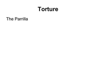 Torture
The Parrilla

 
