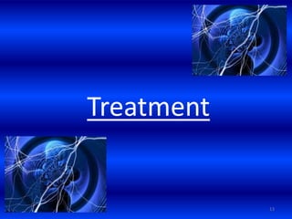 Treatment
13
 