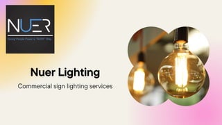 Nuer Lighting
Commercial sign lighting services
 