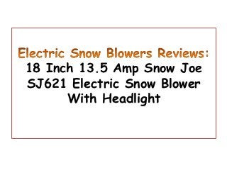 18 Inch 13.5 Amp Snow Joe
SJ621 Electric Snow Blower
      With Headlight
 