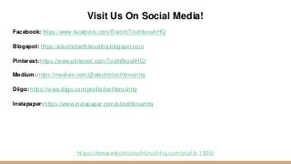 Visit Us On Social Media!
Facebook: https://www.facebook.com/ElectricToothbrushHQ
Blogspot: https://electrictoothbrushhq.blogspot.com
Pinterest: https://www.pinterest.com/ToothBrushHQ/
Medium: https://medium.com/@electrictoothbrushhq
Diigo: https://www.diigo.com/profile/toothbrushhq
Instapaper: https://www.instapaper.com/p/toothbrushhq
https://www.electrictoothbrushhq.com/oral-b-1000/
 