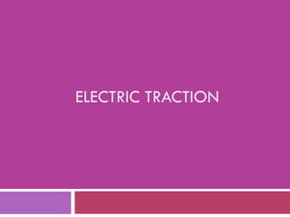 ELECTRIC TRACTION
 