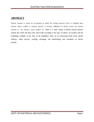 ELECTRIC TRACTION IN RAILWAYS
DEPT. OF ELECTRICAL AND ELECTRONICS Page3
ABSTRACT
Electric traction is meant for locomotion...