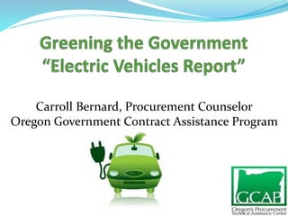 Carroll Bernard, Procurement Counselor 
Oregon Government Contract Assistance Program 
 