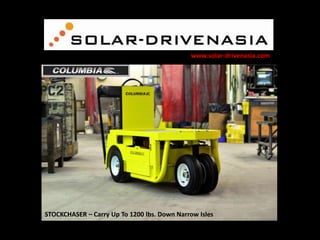 www.solar-drivenasia.com

STOCKCHASER – Carry Up To 1200 lbs. Down Narrow Isles

 