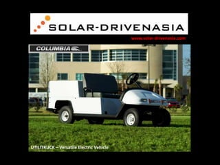 www.solar-drivenasia.com

UTILITRUCK – Versatile Electric Vehicle

 