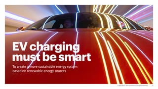 EVcharging
mustbesmart
To create a more sustainable energy system
based on renewable energy sources
 