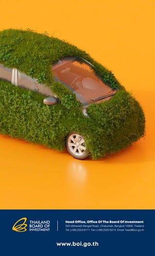 Head Office, Office Of The Board Of Investment
555Vibhavadi-RangsitRoad.,Chatuchak,Bangkok10900,Thailand
Tel: (+66) 2553 8111 Fax: (+66) 2553 8315 Email: head@boi.go.th
www.boi.go.th
 