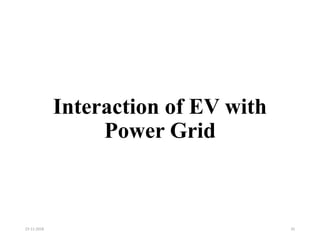 Interaction of EV with
Power Grid
23-11-2018 35
 